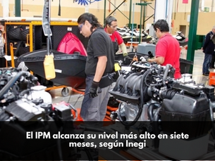 El IPM alcanza su nivel más alto en siete meses, según Inegi