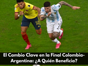 El Cambio Clave en la Final Colombia-Argentina: ¿A Quién Beneficia?