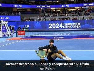 Alcaraz destrona a Sinner y conquista su 16º título en Pekín