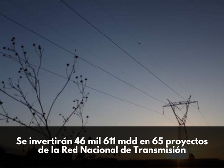 Se invertirán 46 mil 611 mdd en 65 proyectos de la Red Nacional de Transmisión