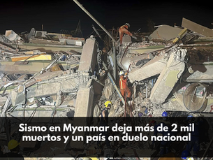 Sismo en Myanmar deja más de 2 mil muertos y un país en duelo nacional