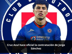 Cruz Azul hace oficial la contratación de Jorge Sánchez