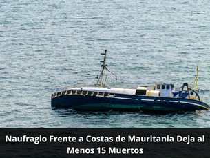 Naufragio Frente a Costas de Mauritania Deja al Menos 15 Muertos