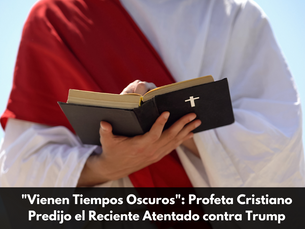 "Vienen Tiempos Oscuros": Profeta Cristiano Predijo el Reciente Atentado contra Trump
