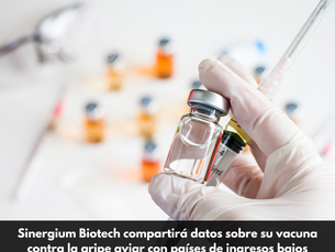 Sinergium Biotech compartirá datos sobre su vacuna contra la gripe aviar con países de ingresos bajos
