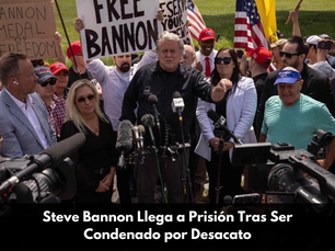 Steve Bannon Llega a Prisión Tras Ser Condenado por Desacato