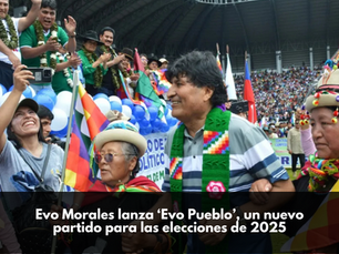 Evo Morales lanza ‘Evo Pueblo’, un nuevo partido para las elecciones de 2025