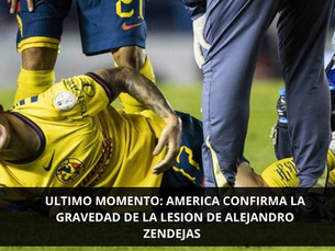 ÚLTIMO MOMENTO: América confirma la gravedad de la lesión de Alejandro Zendejas