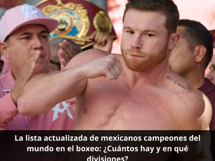 La lista actualizada de mexicanos campeones del mundo en el boxeo: ¿Cuántos hay y en qué divisiones?