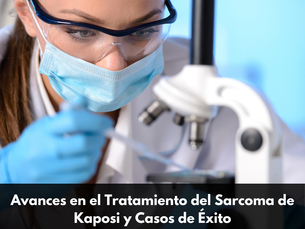 Avances en el Tratamiento del Sarcoma de Kaposi y Casos de Éxito