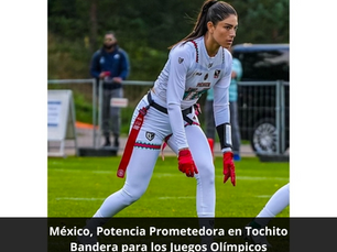 México, Potencia Prometedora en Tochito Bandera para los Juegos Olímpicos