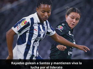 Rayadas golean a Santos y mantienen viva la lucha por el liderato