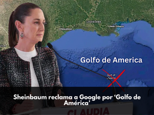 Sheinbaum reclama a Google por ‘Golfo de América’