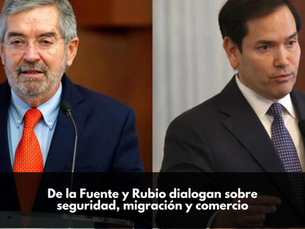 De la Fuente y Rubio dialogan sobre seguridad, migración y comercio