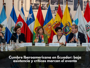 Cumbre Iberoamericana en Ecuador: baja asistencia y críticas marcan el evento