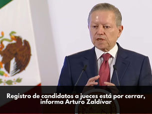 Registro de candidatos a jueces está por cerrar, informa Arturo Zaldívar