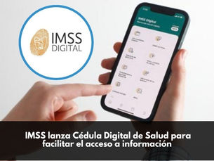 IMSS lanza Cédula Digital de Salud para facilitar el acceso a información