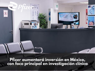 Pfizer México invertirá en investigación clínica para fortalecer el sistema de salud