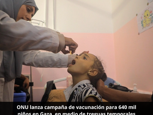 ONU lanza campaña de vacunación para 640 mil niños en Gaza, en medio de treguas temporales