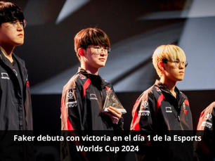 Faker debuta con victoria en el día 1 de la Esports Worlds Cup 2024