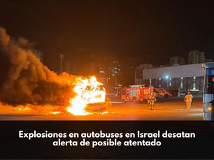Explosiones en autobuses en Israel desatan alerta de posible atentado