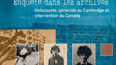 Enquête dans les archives – Holocauste, génocide au Cambodge et intervention du Canada