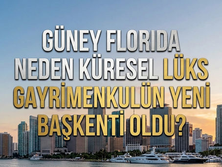 Güney Florida Neden Küresel Lüks Gayrimenkulün Yeni Başkenti Oldu?