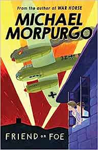 MICHAEL MORPURGO - Friend or Foe