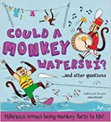 CAMILLA DE LA BEDOYERE - Could a Monkey Waterski?