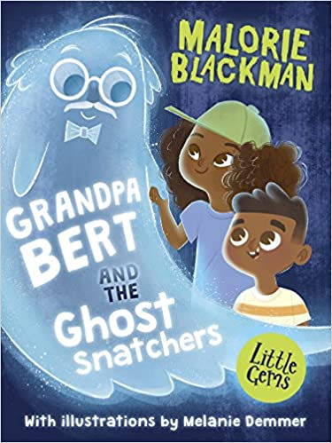 MALORIE BLACKMAN - Grandpa Bert and the Ghost Snatchers
