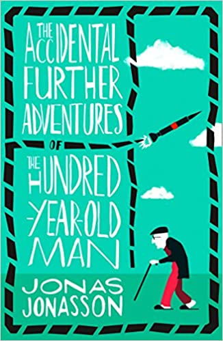 JONAS JONASSON - The Accidental Further Adventures of the Hundred-Year-Old Man: