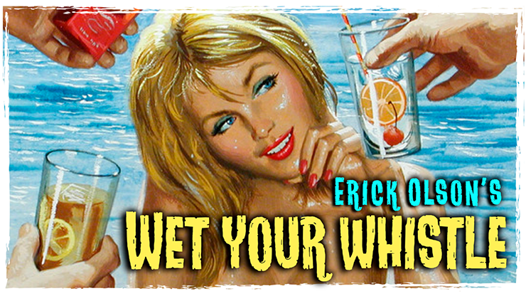 Bill Abbott Magic: Wet Your Whistle by Erick (GV $4)