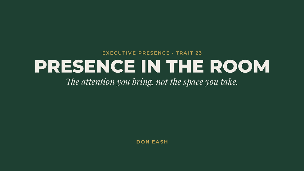 Presence in the Room: The Trait You Cannot Fake
