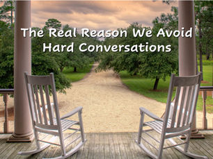 The Real Reason We Avoid Hard Conversations
