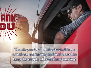 Thank you to all of the truck drivers out there continuing to hit the road!