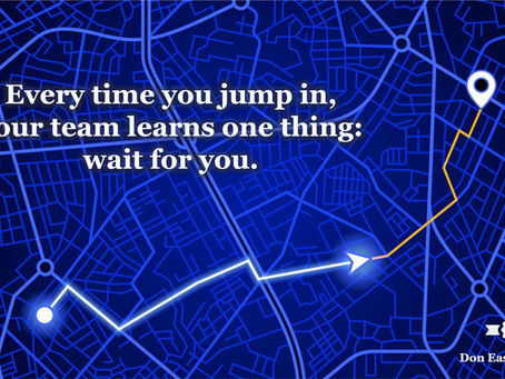 Dark blue digital GPS navigation map with glowing route lines and location pin. Text overlay: "Every time you jump in, your team learns one thing: wait for you." Don Eash Coaching logo in bottom right corner.