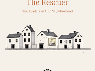 The Rescuer — The Leaders in Our Neighborhood