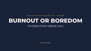Burnout or Boredom: Two Kinds of Tired, Opposite Cures