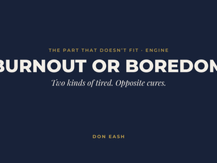Burnout or Boredom: Two Kinds of Tired, Opposite Cures