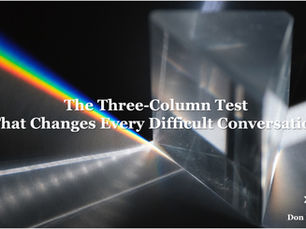 The Three-Column Test That Changes Every Difficult Conversation