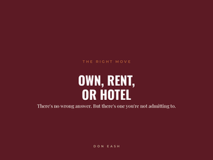 Own, Rent, or Hotel: The Question You're Not Answering