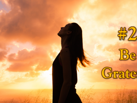 10 beliefs for a better life: #2 Be Grateful.