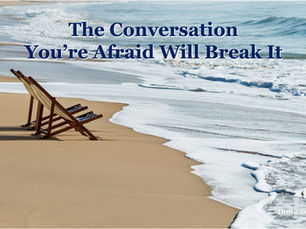 The Conversation You’re Afraid Will Break It
