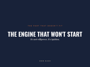 It’s Not a Willpower Problem. It’s an Ignition Problem.