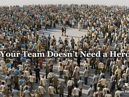 Your Team Doesn’t Need a Hero