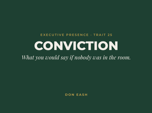 Conviction: The Position You Hold Before You Walk In
