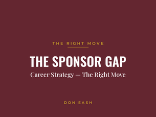 The Sponsor Gap: Why Being Liked Isn’t Moving You
