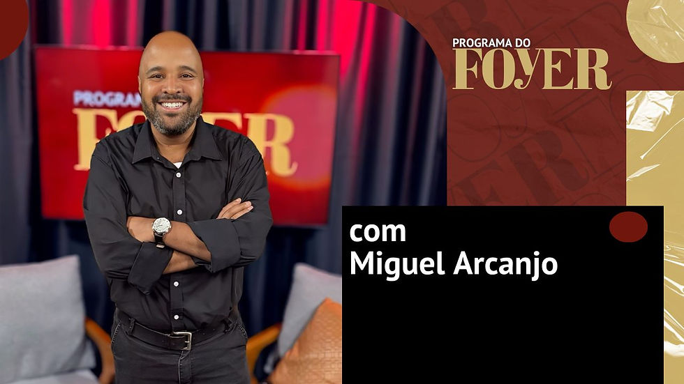 Com Miguel Arcanjo - Programa do Foyer
