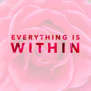 Pink rose background with bold red text: "EVERYTHING IS WITHIN." The image conveys a positive and uplifting mood.