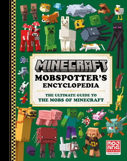 Cover of Minecraft: Mobspotter’s Encyclopedia featuring a green background and a wide variety of Minecraft mobs, including a creeper, enderman, llama, piglin, bee, fox, squid, and more. Text reads “The ultimate guide to the mobs of Minecraft” with the Mojang Studios logo in the corner.